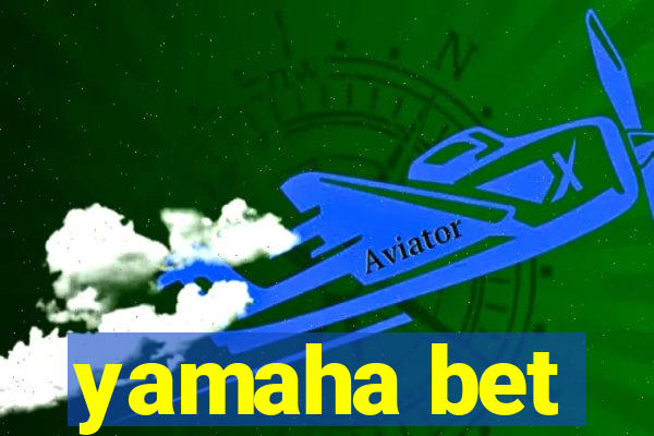 yamaha bet